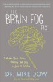 Go to record The brain fog fix : reclaim your focus, memory, and joy in...