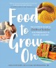 Go to record Food to grow on : the ultimate guide to childhood nutritio...