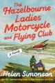 The Hazelbourne ladies Motorcycle and flying club : a novel  Cover Image